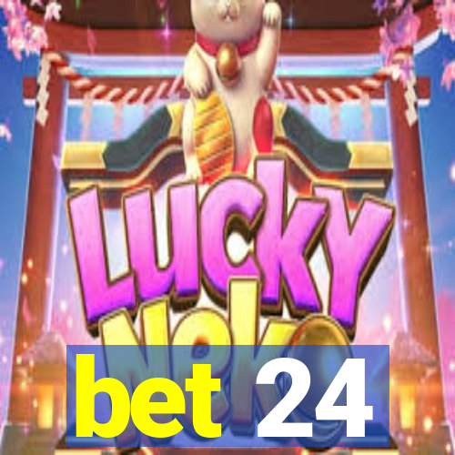 bet 24